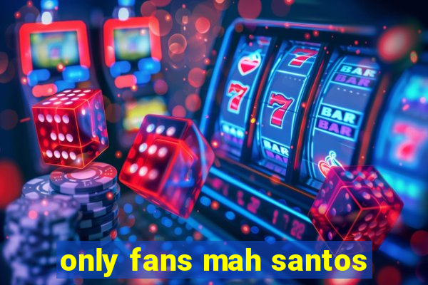 only fans mah santos